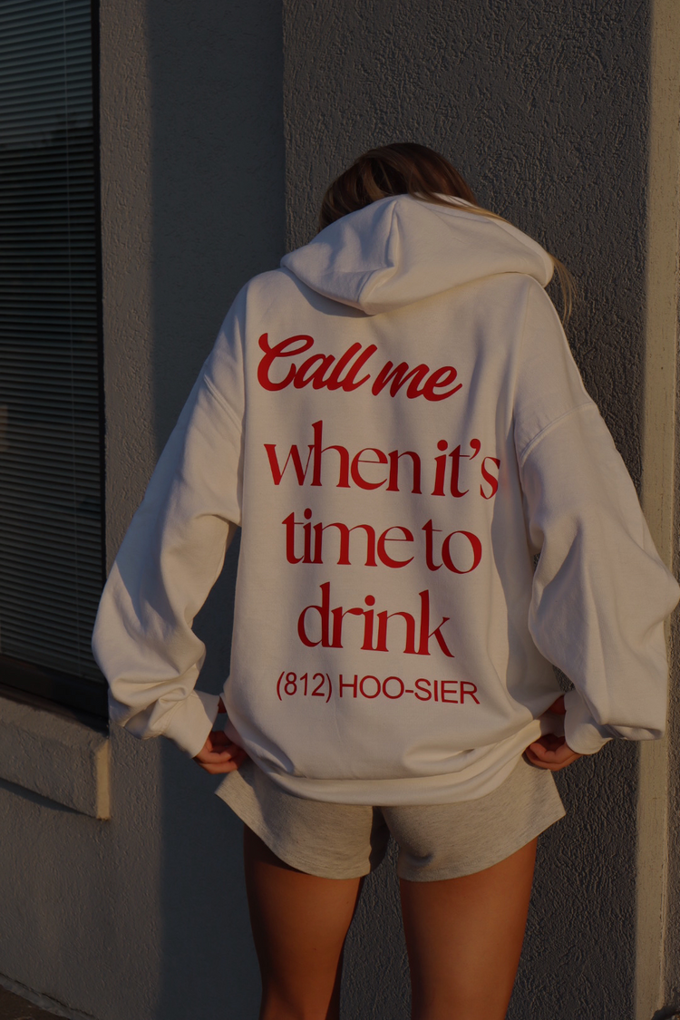 "call me when it's time to drink" hoodie