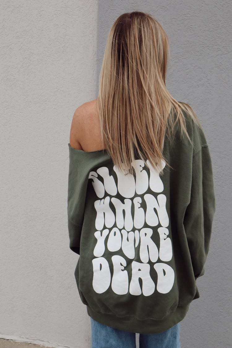 "Sleep When You're Dead" sweatshirt